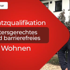 Zusatzqualifikation – „Altersgerechtes und barrierefreies Wohnen“